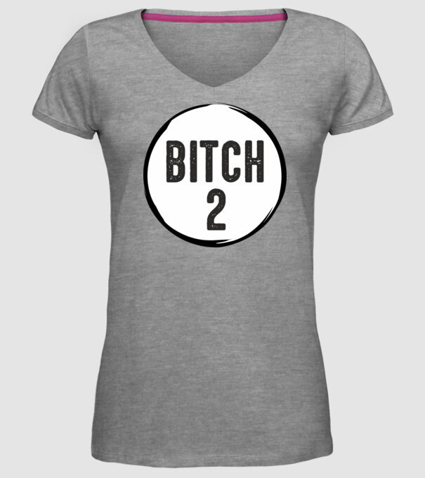 BITCH 2 model gri pe tricou