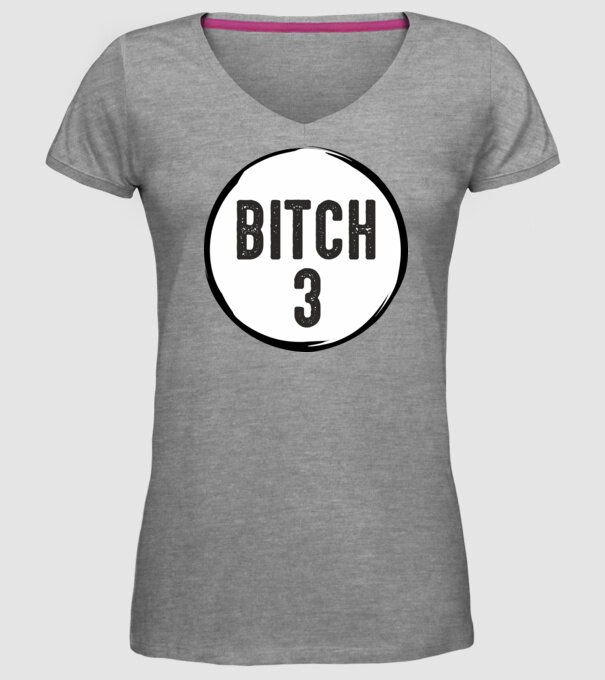 BITCH 3 model gri pe tricou