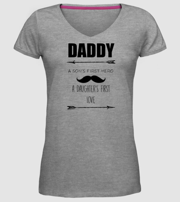 Daddy, a sons first hero, a daughters first love model gri pe tricou
