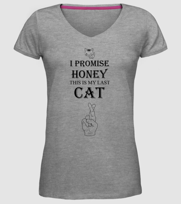I promise honey, this is my last cat model gri pe tricou