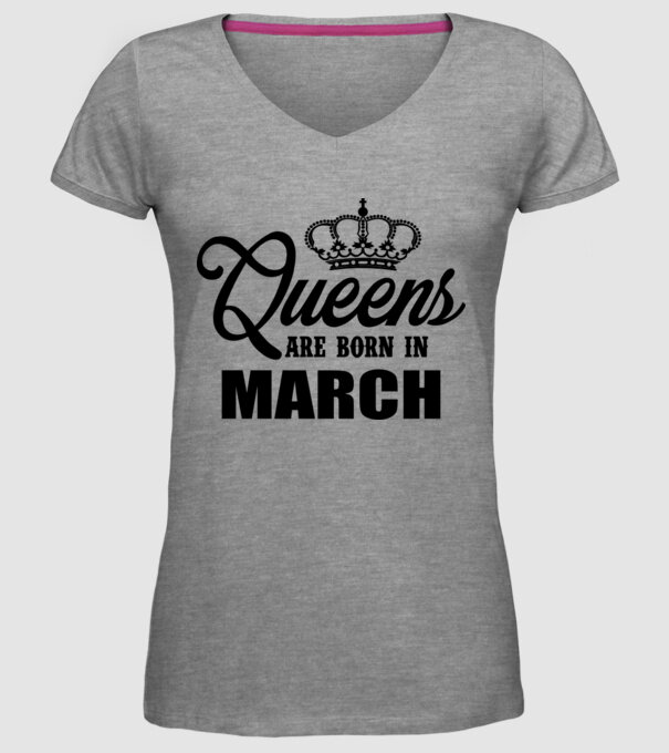 Queens are born in - March model gri pe tricou