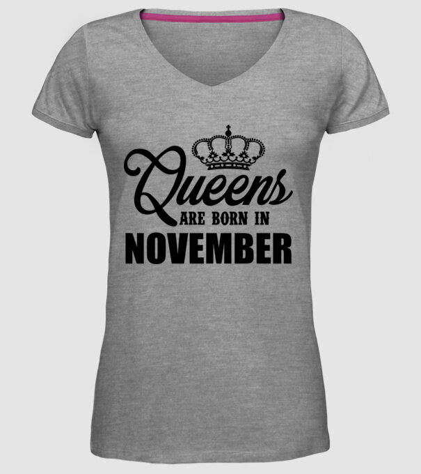 Queens are born in - November model gri pe tricou