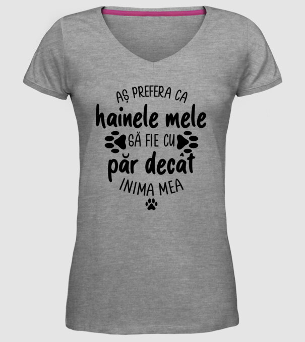 Aș prefera ca hainele mele să fie cu păr decât inima mea model gri pe tricou