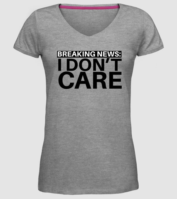 breaking news i dont care model gri pe tricou