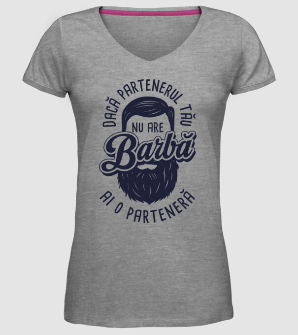 Dacă partenerul tău nu are barbă, ai o parteneră model gri pe tricou