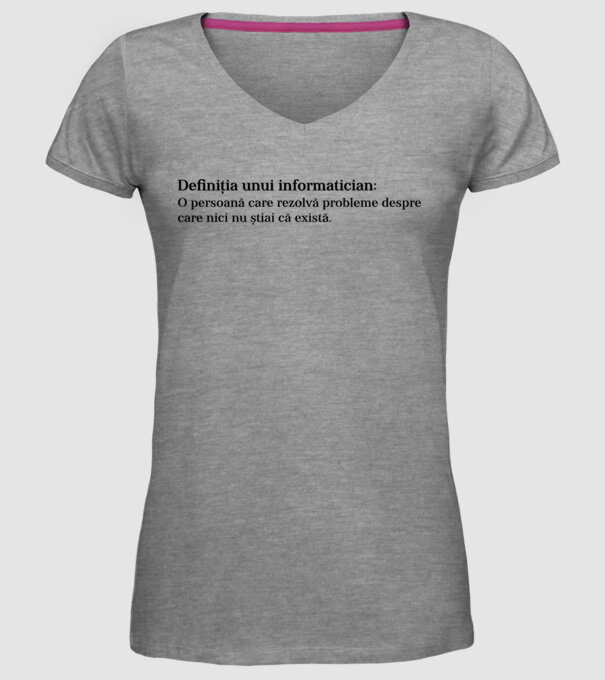 definiția unui informatician: o persoană care rezolvă probleme despre care nici nu știai că există. model gri pe tricou