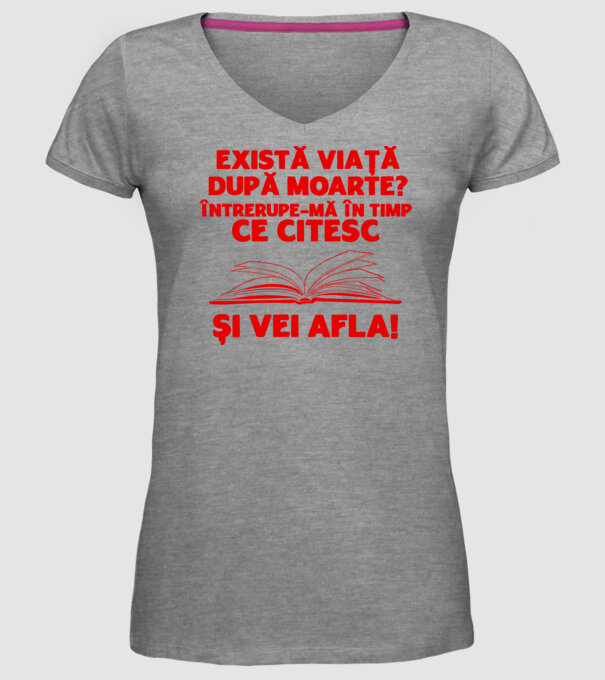 există viață după moarte? întrerupe-mă în timp ce citesc și vei afla model gri pe tricou