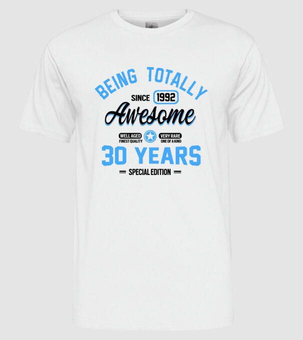 30 years of being totally awesome model alb pe tricou