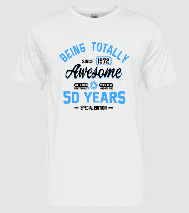 50 years of being totally awesome model alb pe tricou