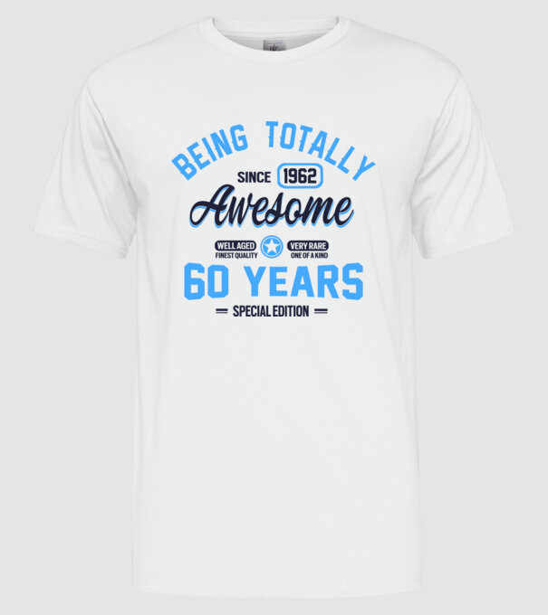 60 years of being totally awesome model alb pe tricou