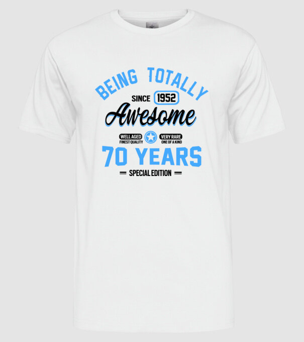 70 years of being totally awesome model alb pe tricou