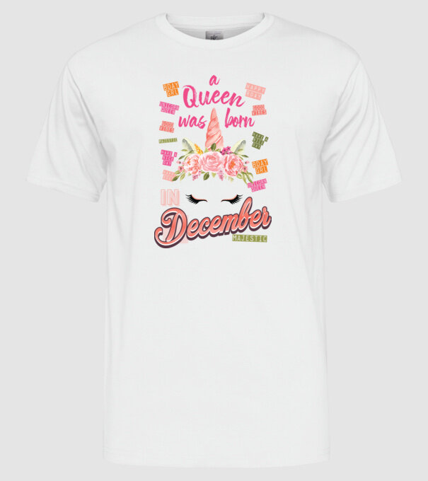 A queen was born in DECEMBER model alb pe tricou