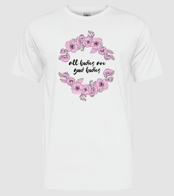 All bodies are good bodies floral model alb pe tricou