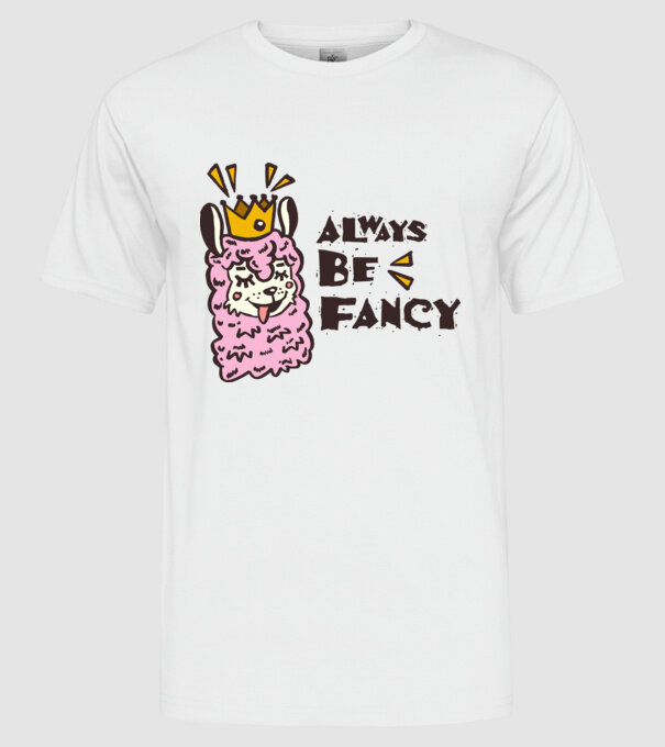 Always be fancy model alb pe tricou