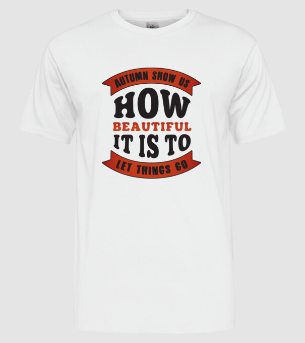 Autumn show us how beautiful it is model alb pe tricou