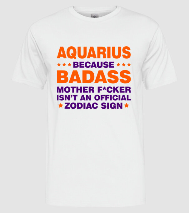 Badass zodiac AQUARIUS model alb pe tricou