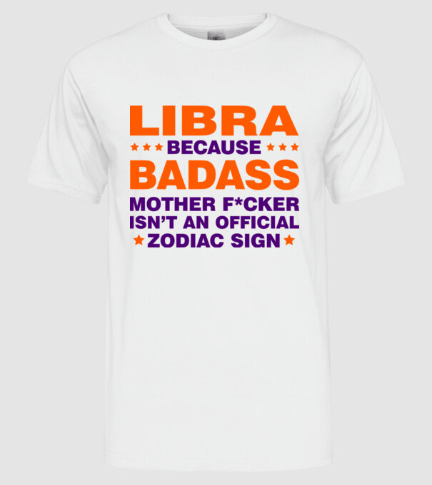 Badass zodiac LIBRA model alb pe tricou
