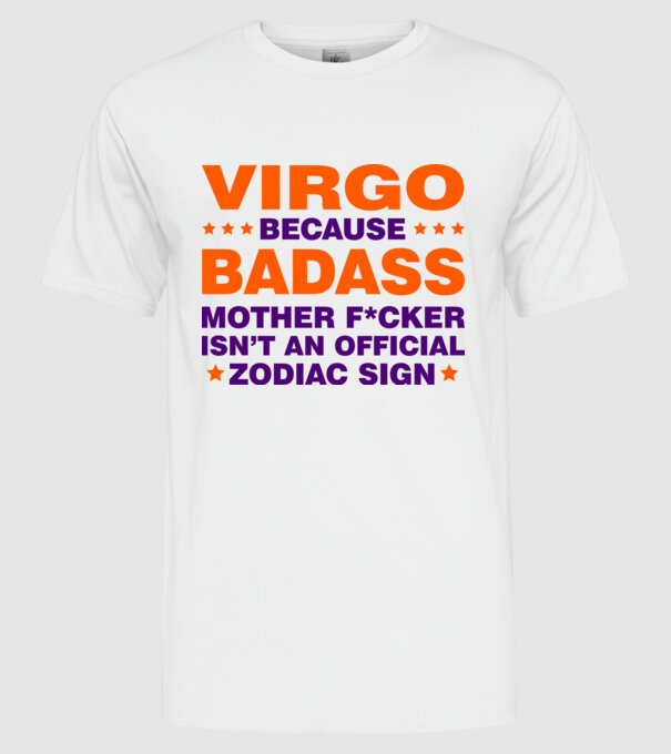 Badass zodiac VIRGO model alb pe tricou