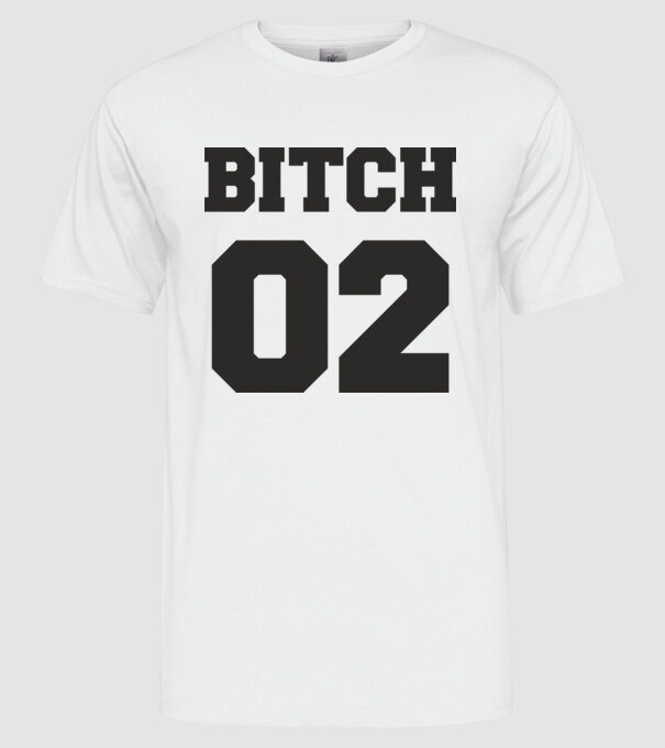 Bitch 02 model alb pe tricou