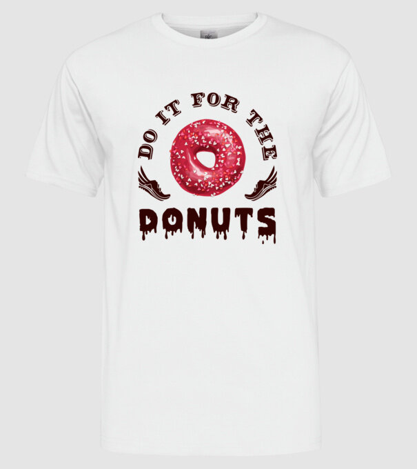 Do it for the donuts model alb pe tricou