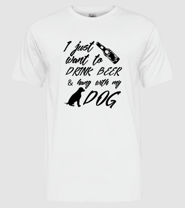 Drink beer and hang with my dog model alb pe tricou