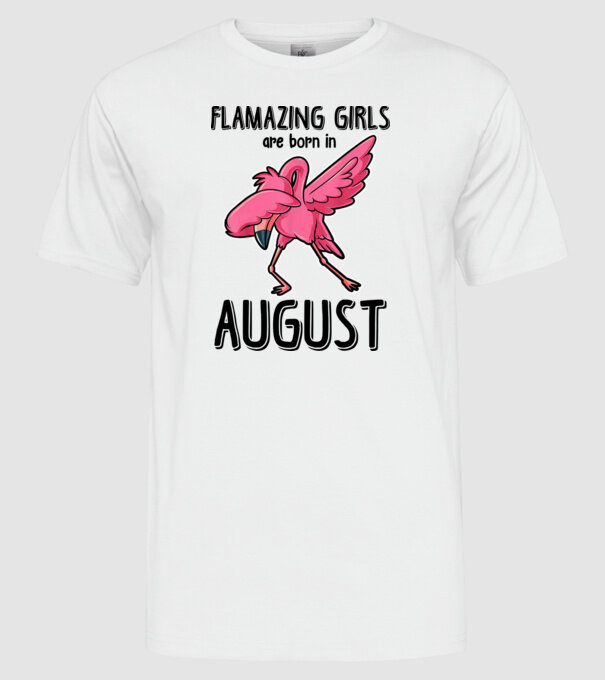 Flamazing girls are born in august black model alb pe tricou
