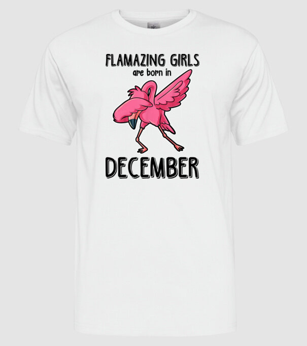 Flamazing girls are born in december black model alb pe tricou