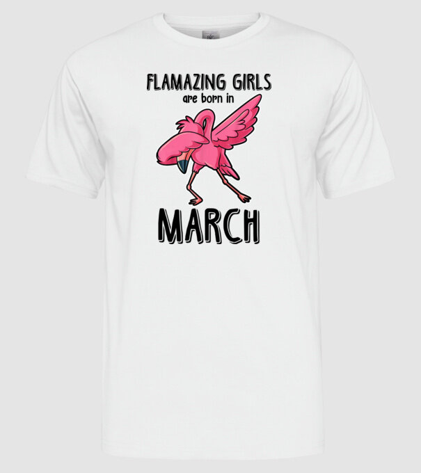 Flamazing girls are born in march black model alb pe tricou