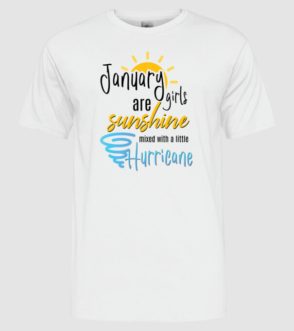 January Girls are Sunshine mixed with a little Hurricane model alb pe tricou
