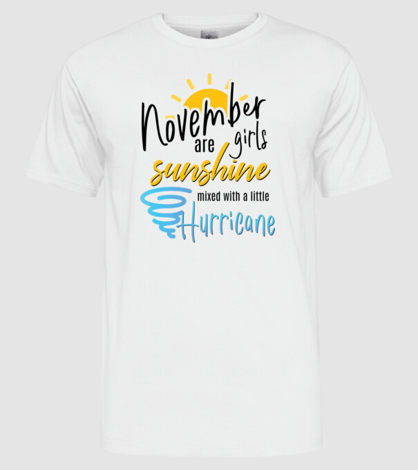 November Girls are Sunshine mixed with a little Hurricane model alb pe tricou