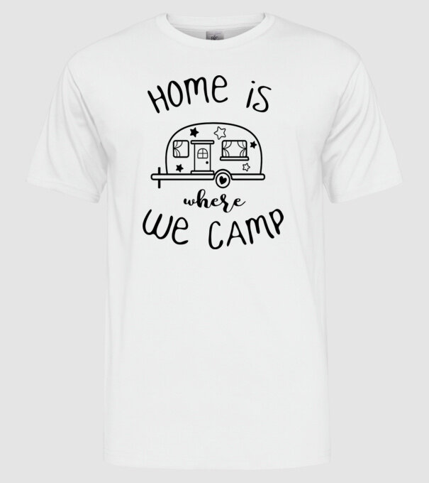 home is where we camp model alb pe tricou