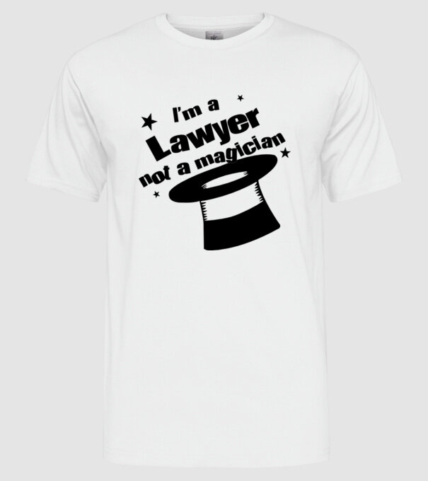 'I''m a lawyer not a magician' model alb pe tricou