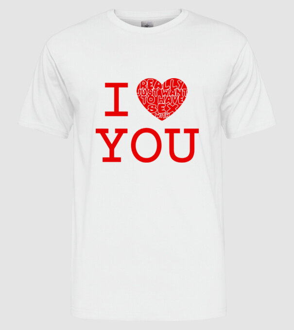 I Really Just Want To Have Sex With You model alb pe tricou