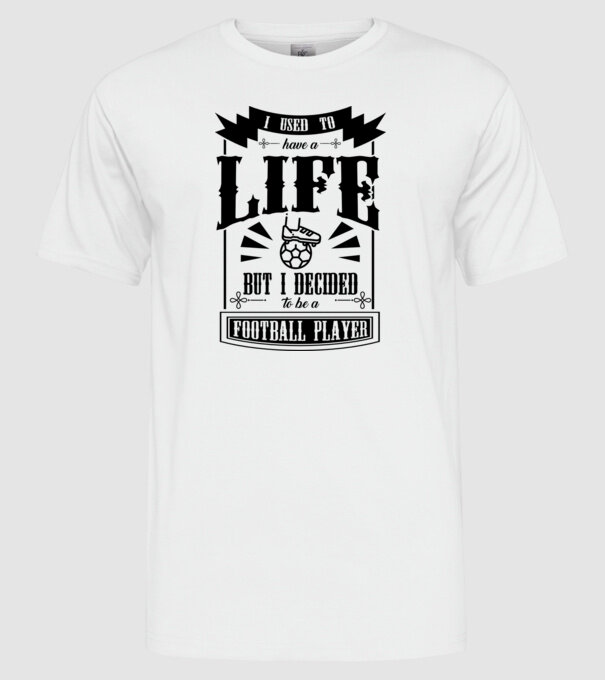 I used to have a life FOTBALIST model alb pe tricou