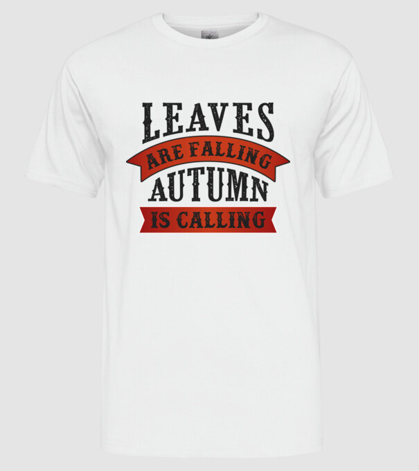 Leaves are falling autumn is calling model alb pe tricou
