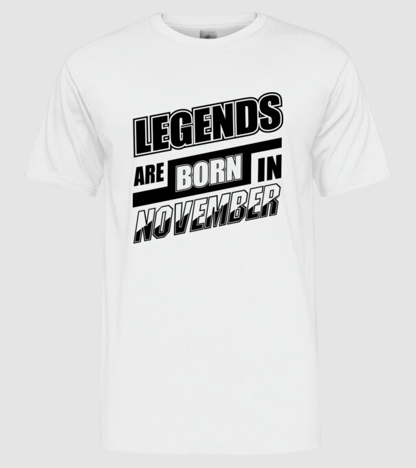 Legends are born in November model alb pe tricou