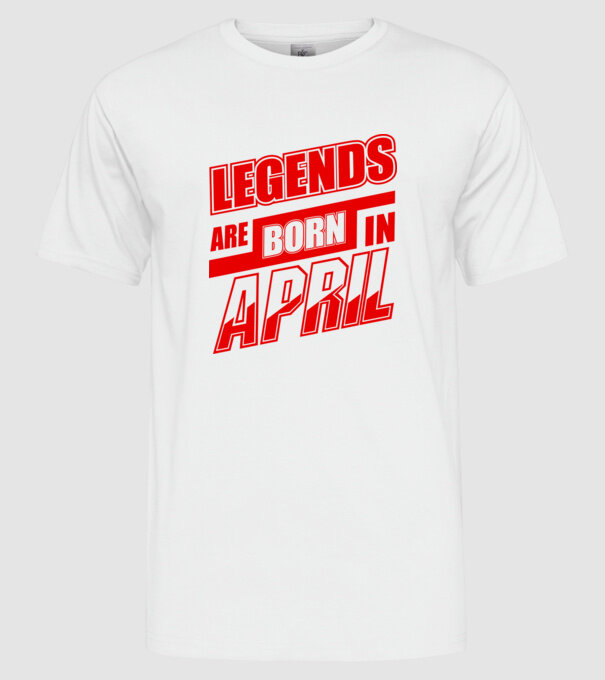 Legenda are born in April model alb pe tricou