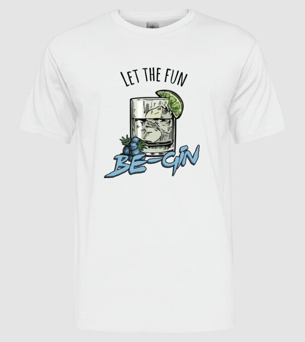 Let the fun be gin model alb pe tricou