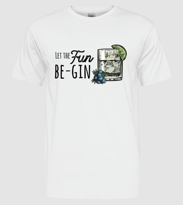 Let the fun be gin model alb pe tricou