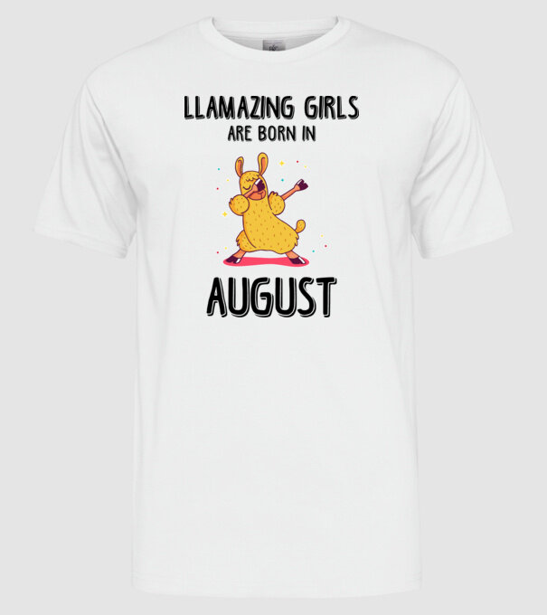 Llamazing girls are born in august black model alb pe tricou