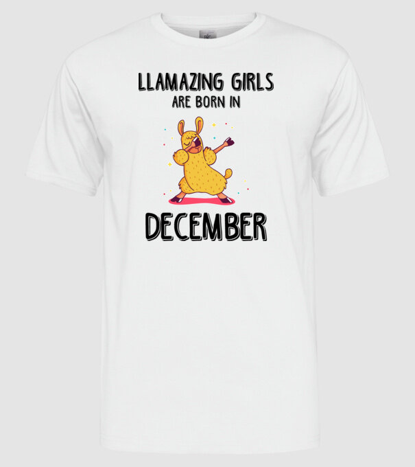 Llamazing girls are born in december black model alb pe tricou