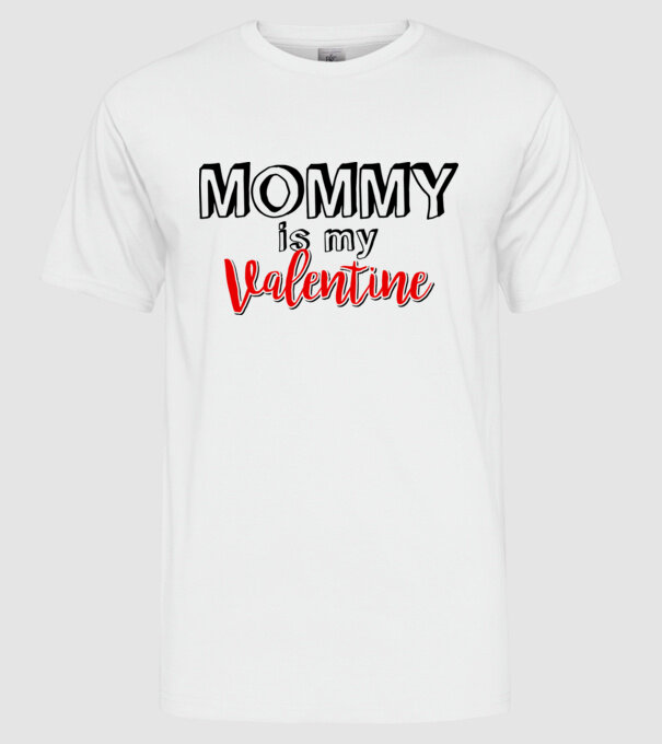 Mommy is my Valentine model alb pe tricou