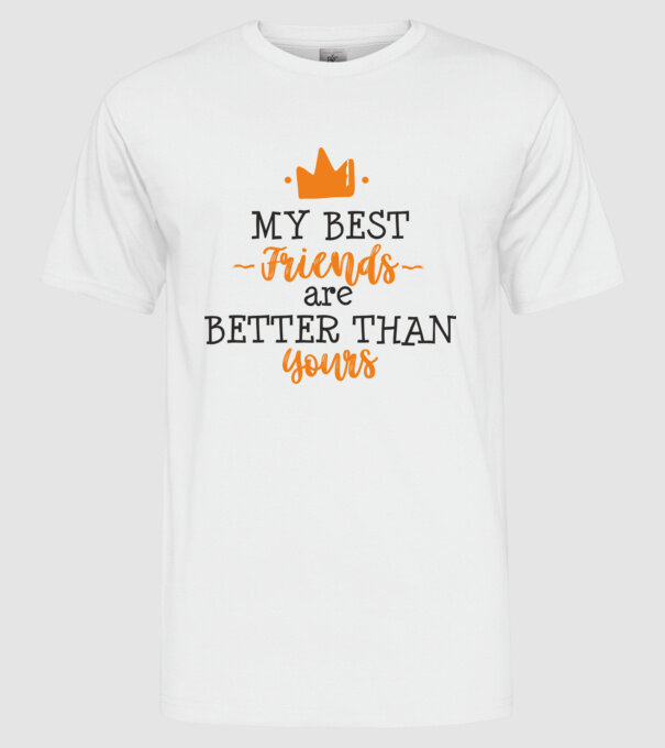 my best friends are better than yours model alb pe tricou