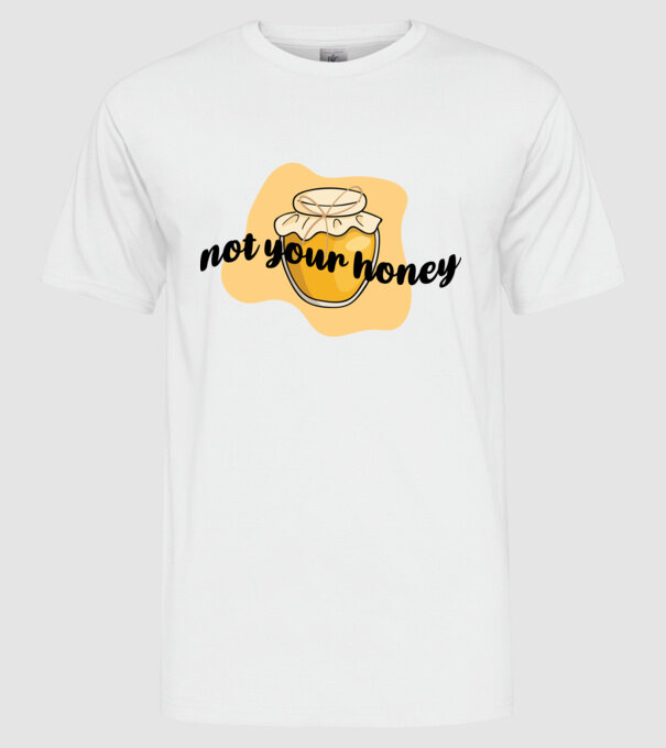 Not your honey model alb pe tricou