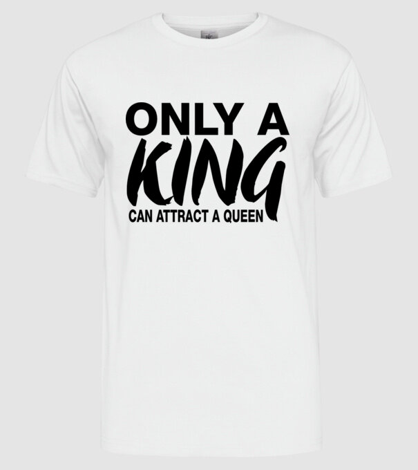 Only a King model alb pe tricou
