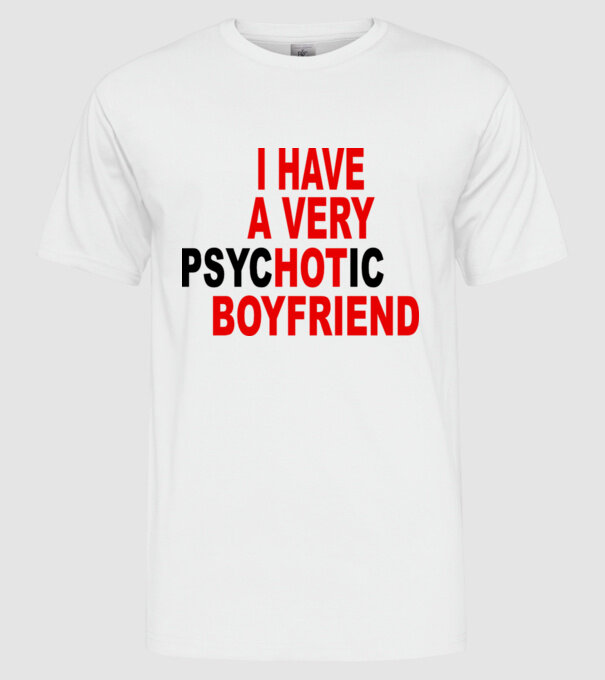psycHOTic boyfriend model alb pe tricou