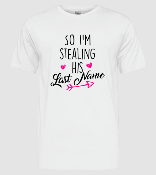 Cuplu So I stealing his last name model alb pe tricou