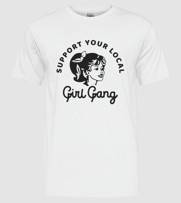 Support your local girl gang pe fond alb -01 model alb pe tricou