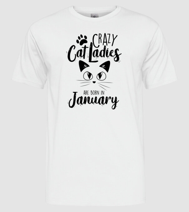 Crazy Cat Ladies are born in January model alb pe tricou