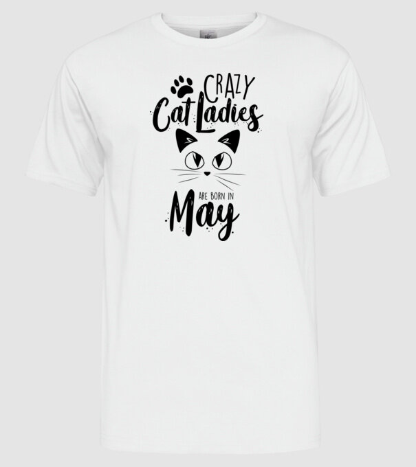 Crazy Cat Ladies are born in May model alb pe tricou